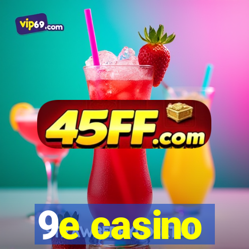 9e casino